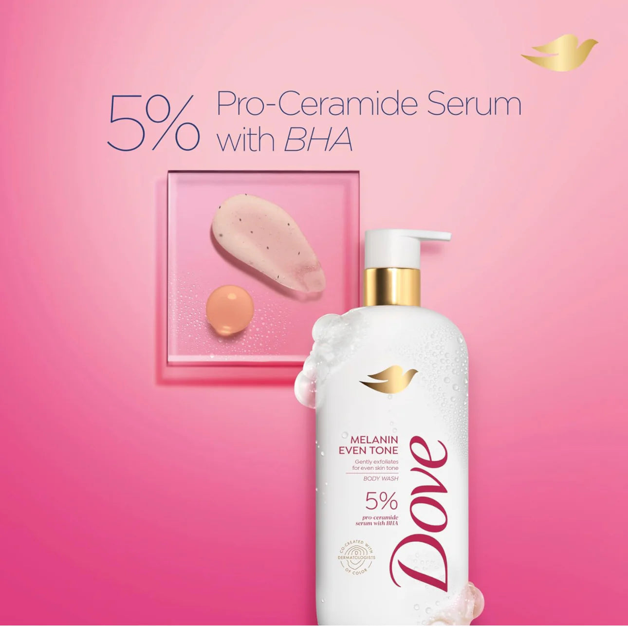 DOVE EXFOLIATING BODY WASH - MELANIN EVEN TONE, 5% PRO-CERAMIDE SERUM WITH BHA